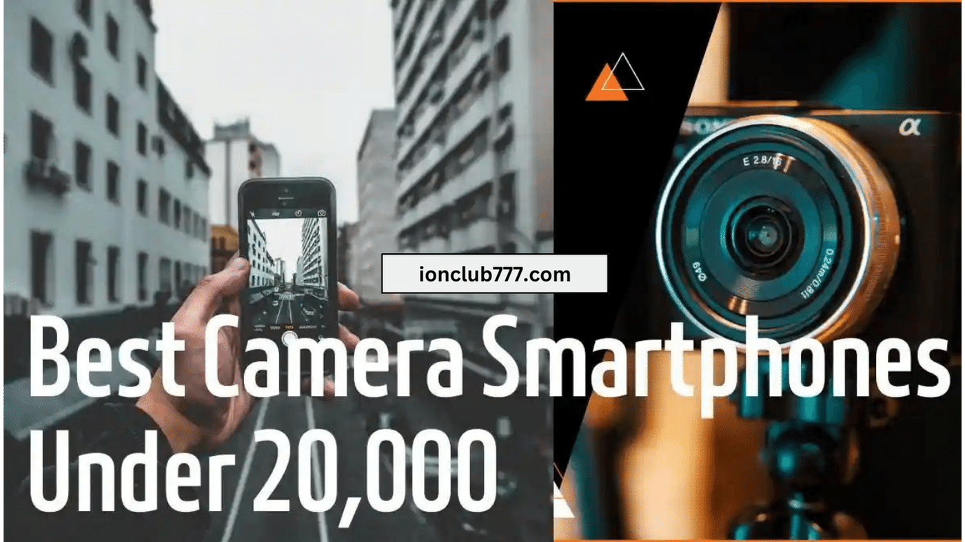 Best Camera Smartphones Under 20,000